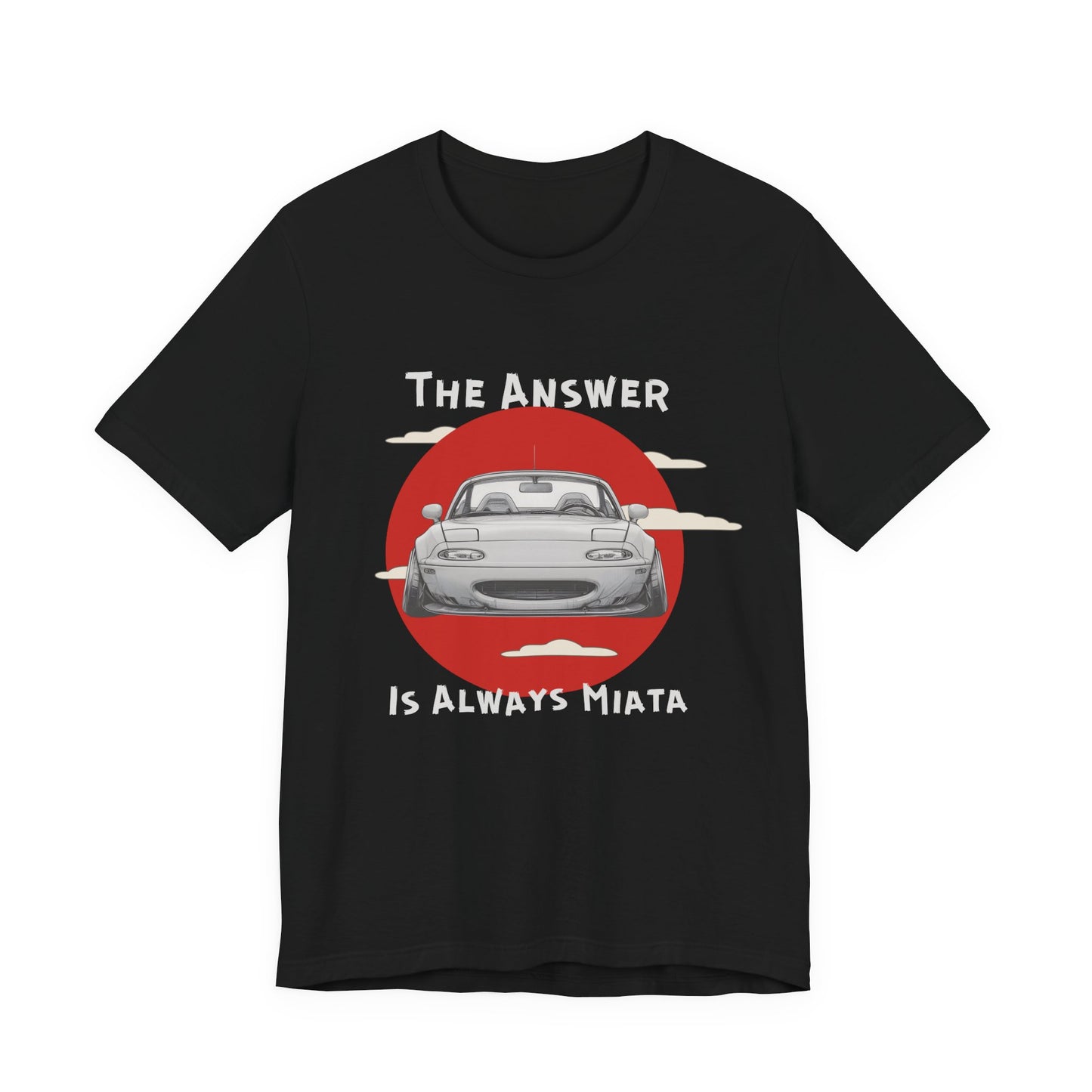 "The Answer Is Always Miata" Unisex T-Shirt