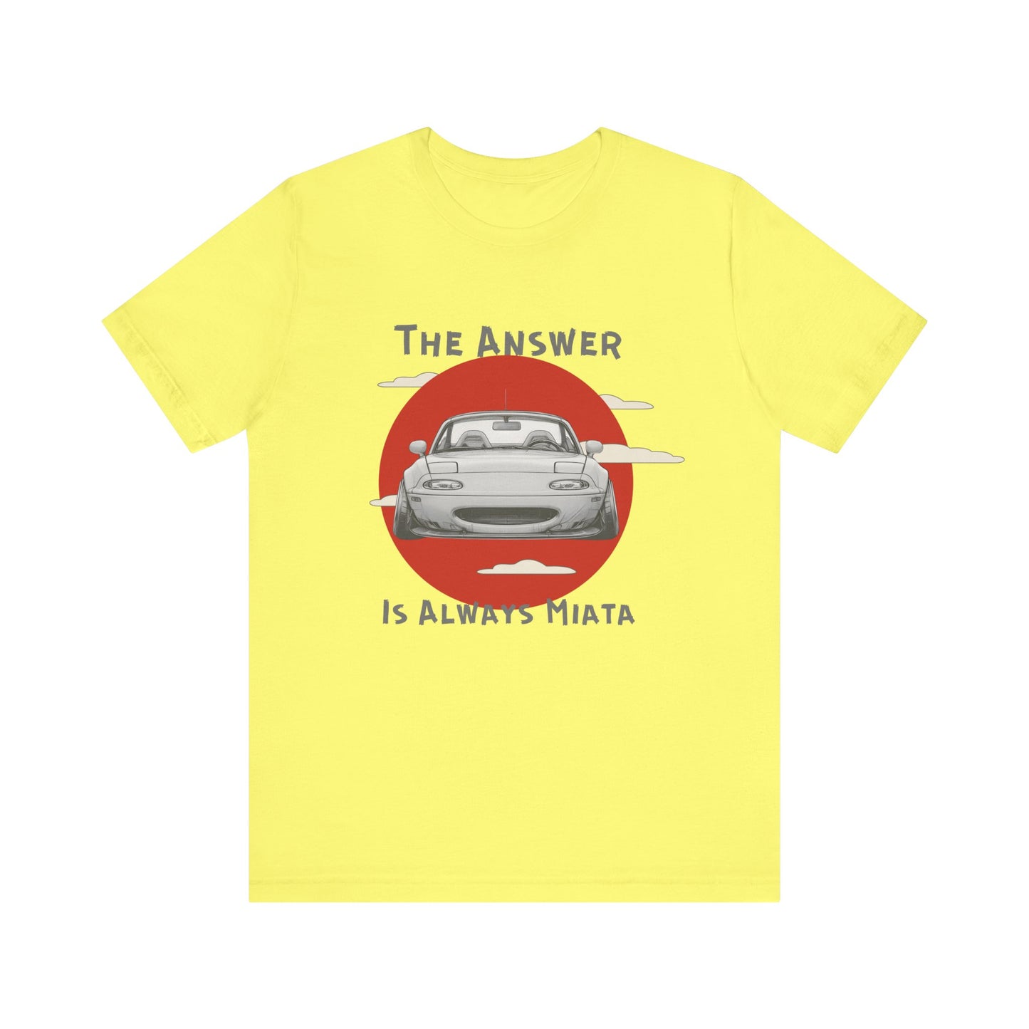 "The Answer Is Always Miata" Unisex T-Shirt