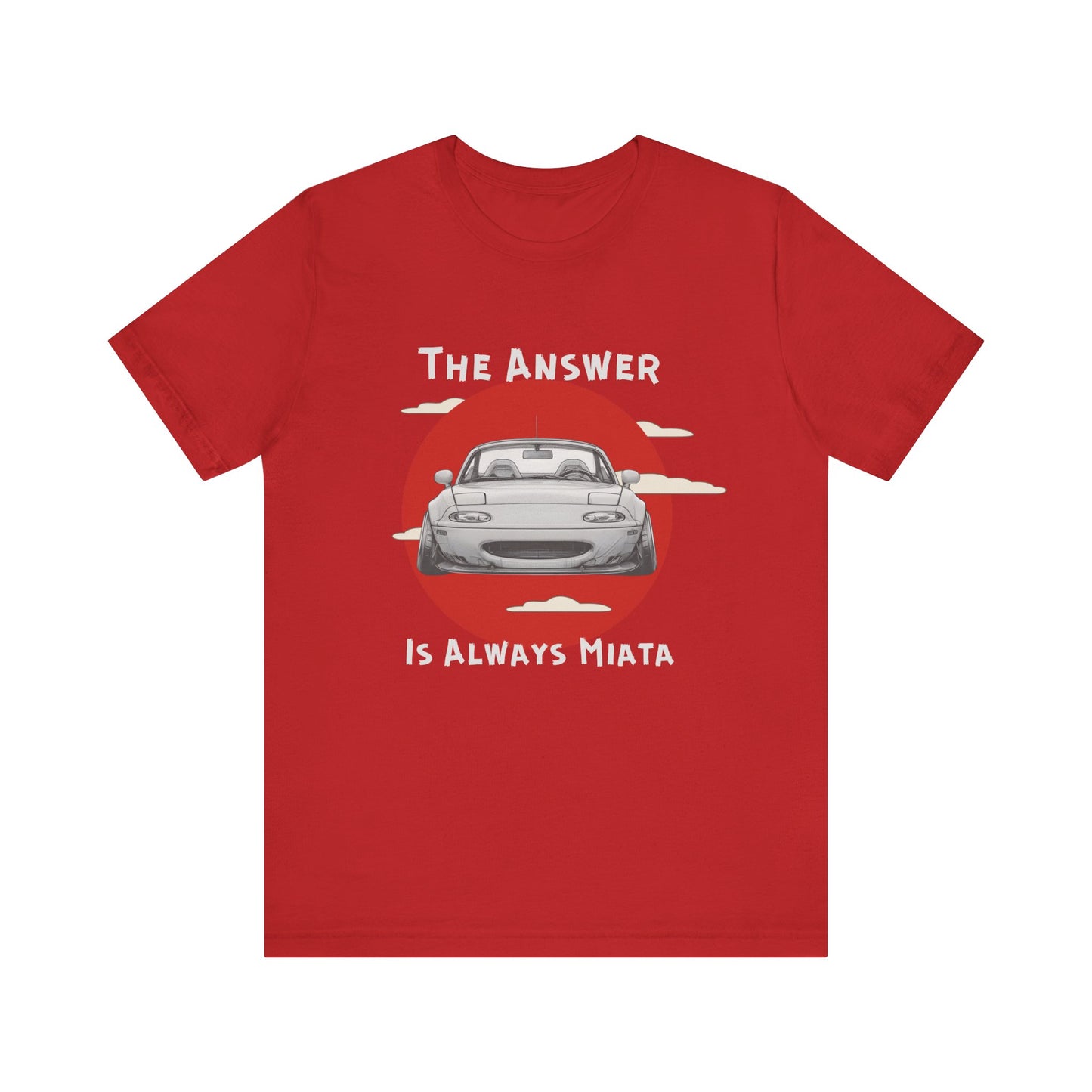 "The Answer Is Always Miata" Unisex T-Shirt
