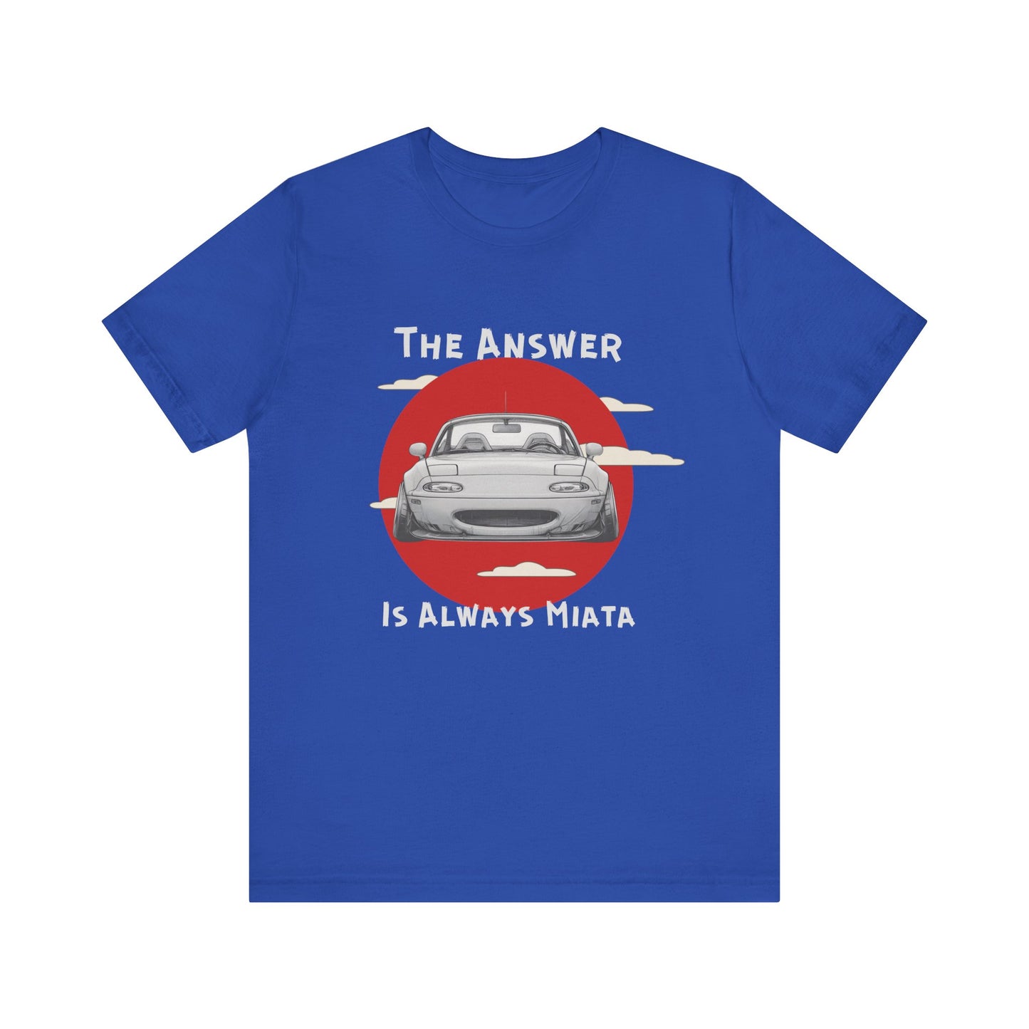 "The Answer Is Always Miata" Unisex T-Shirt