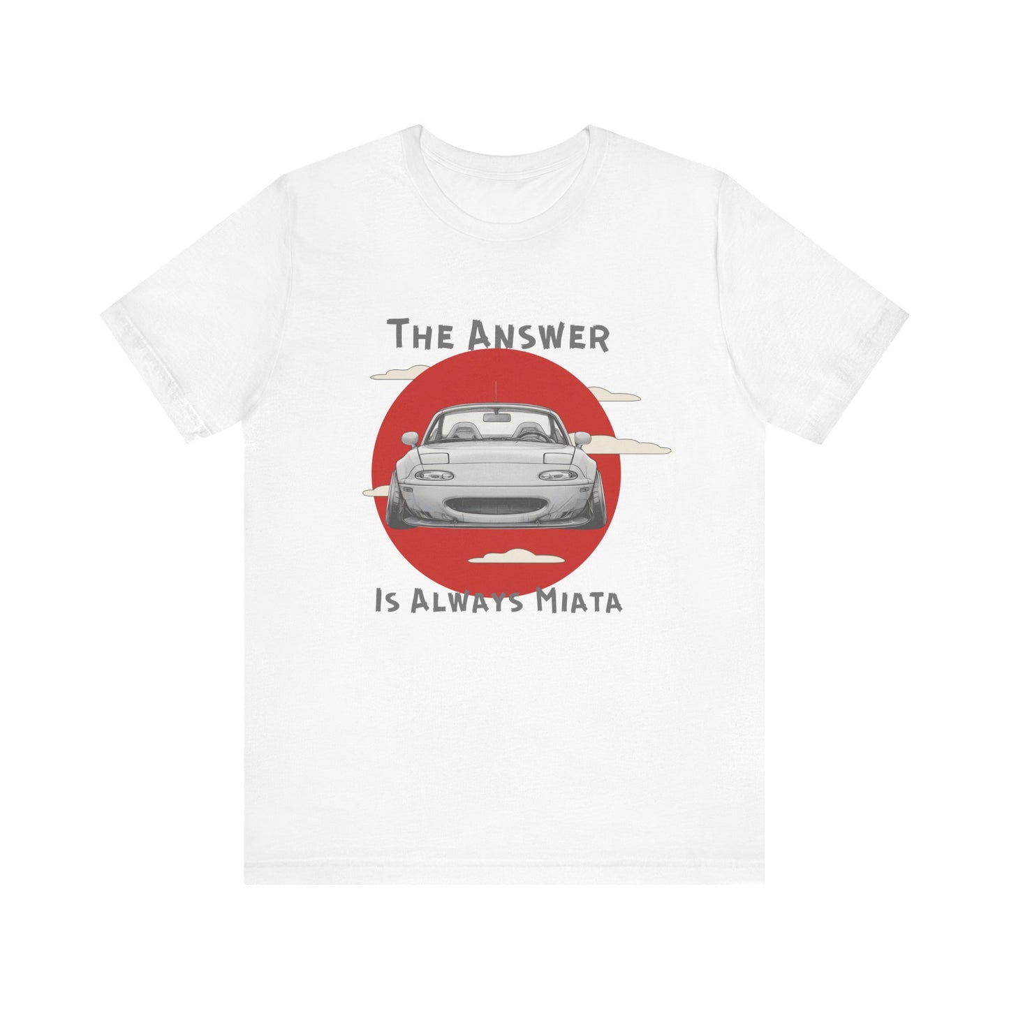 "The Answer Is Always Miata" Unisex T-Shirt