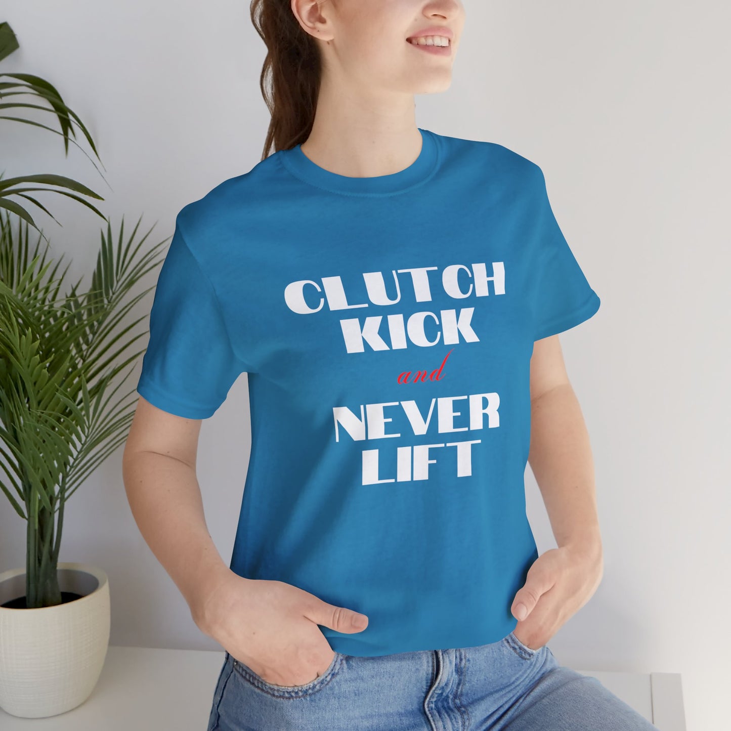 "Clutch Kick and Never Lift" Unisex T-Shirt