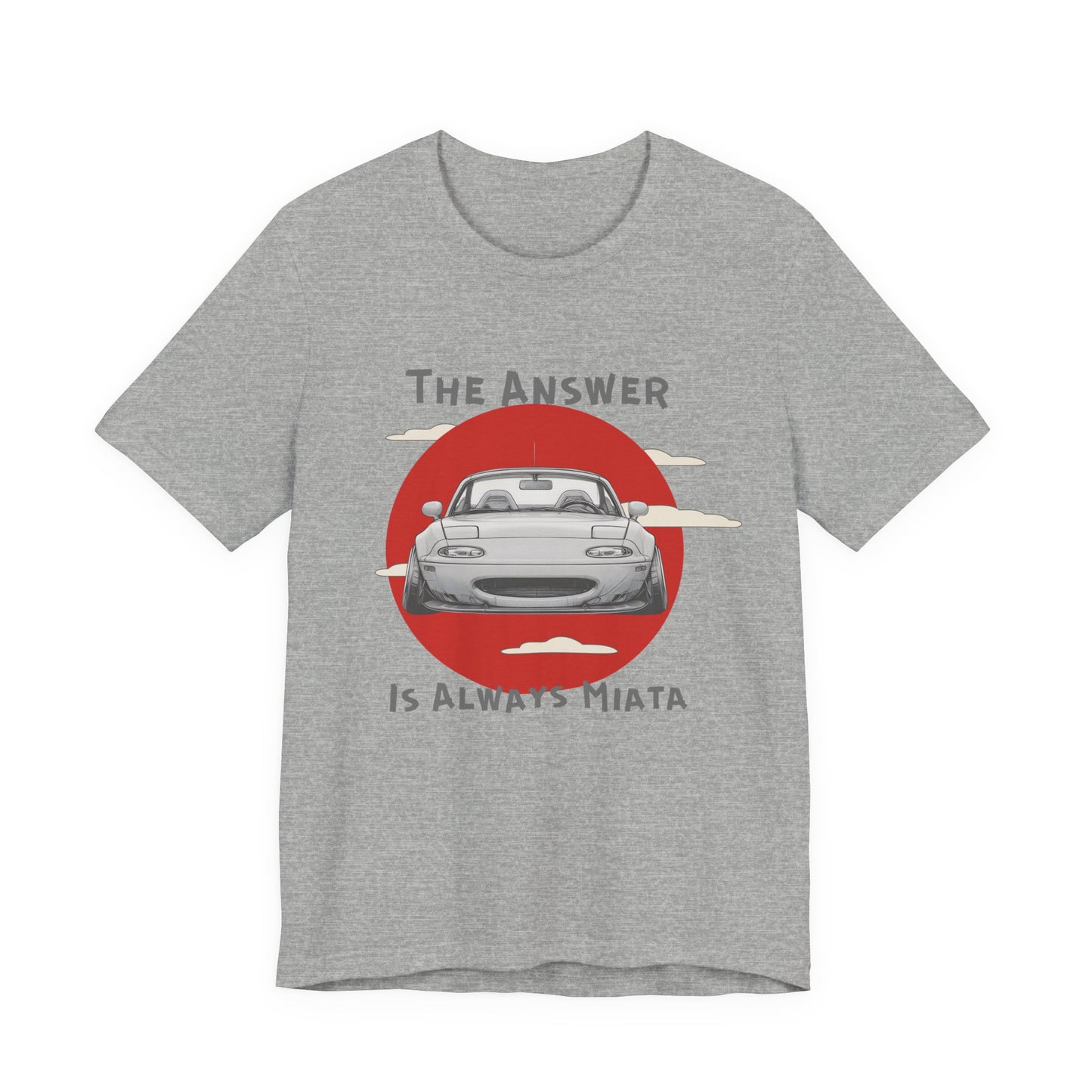 "The Answer Is Always Miata" Unisex T-Shirt