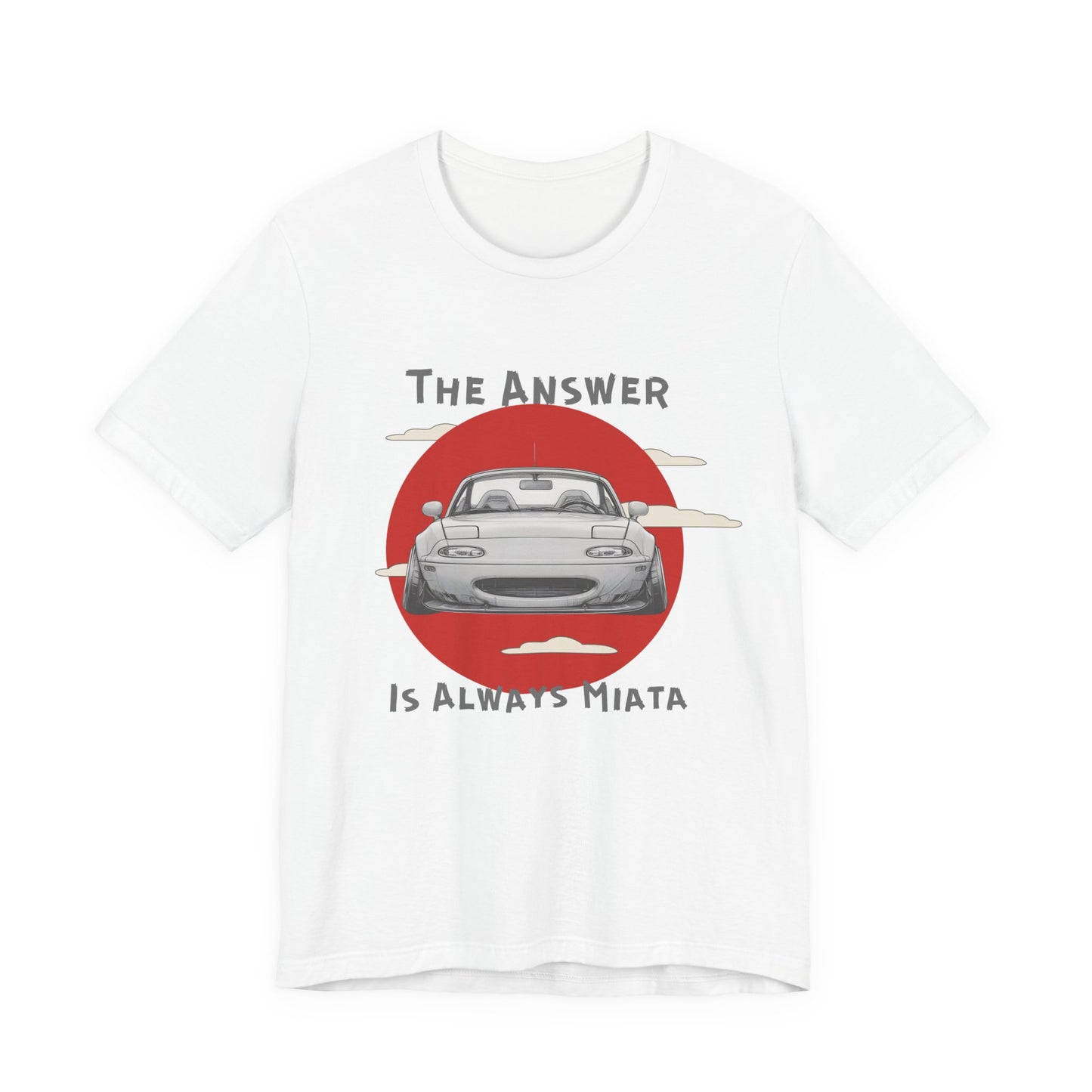 "The Answer Is Always Miata" Unisex T-Shirt