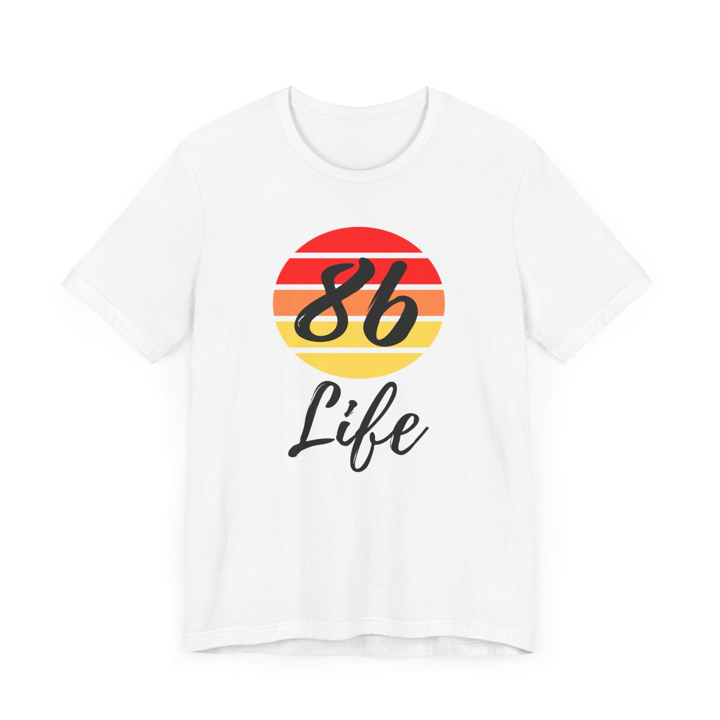 "86 Life" Unisex T-Shirt