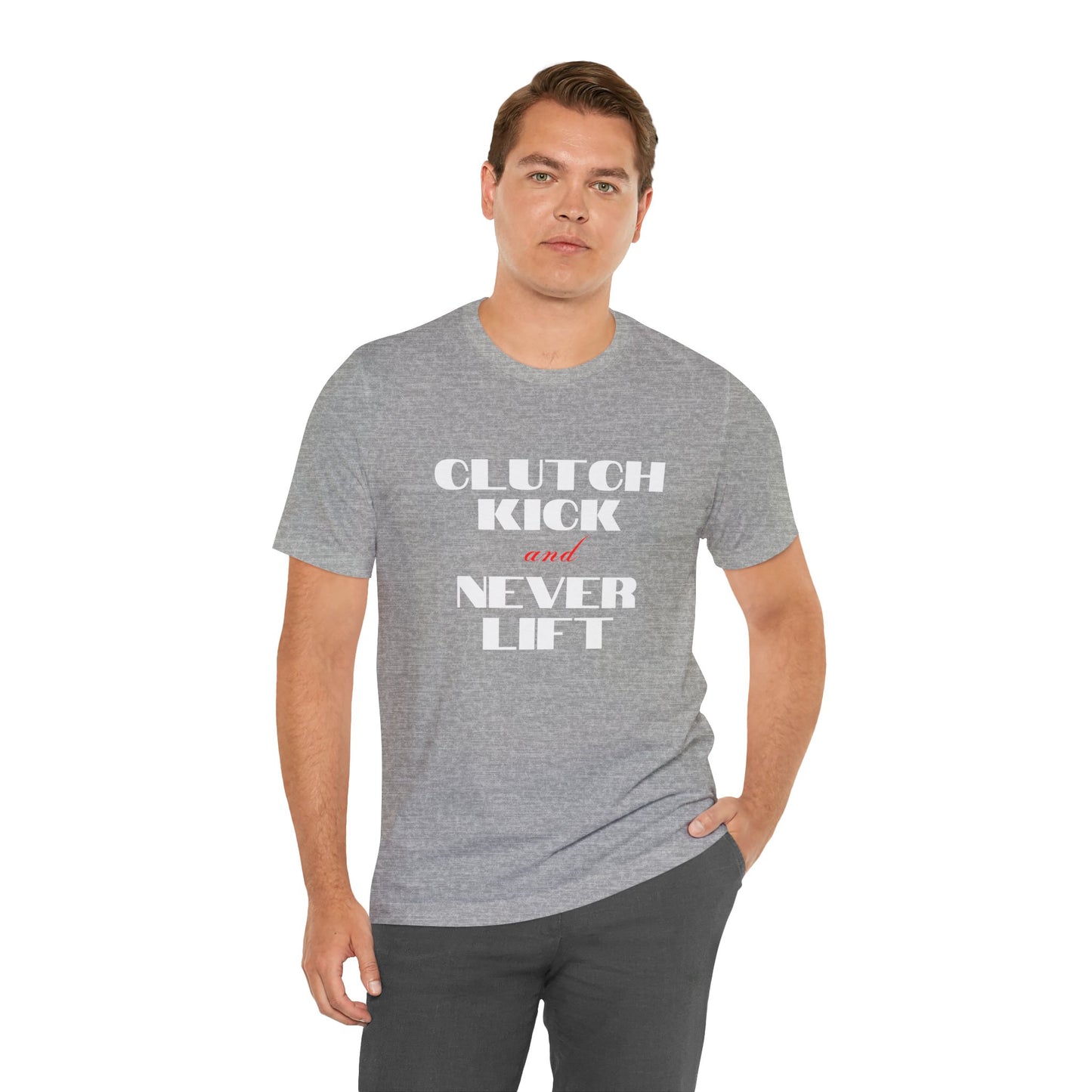 "Clutch Kick and Never Lift" Unisex T-Shirt
