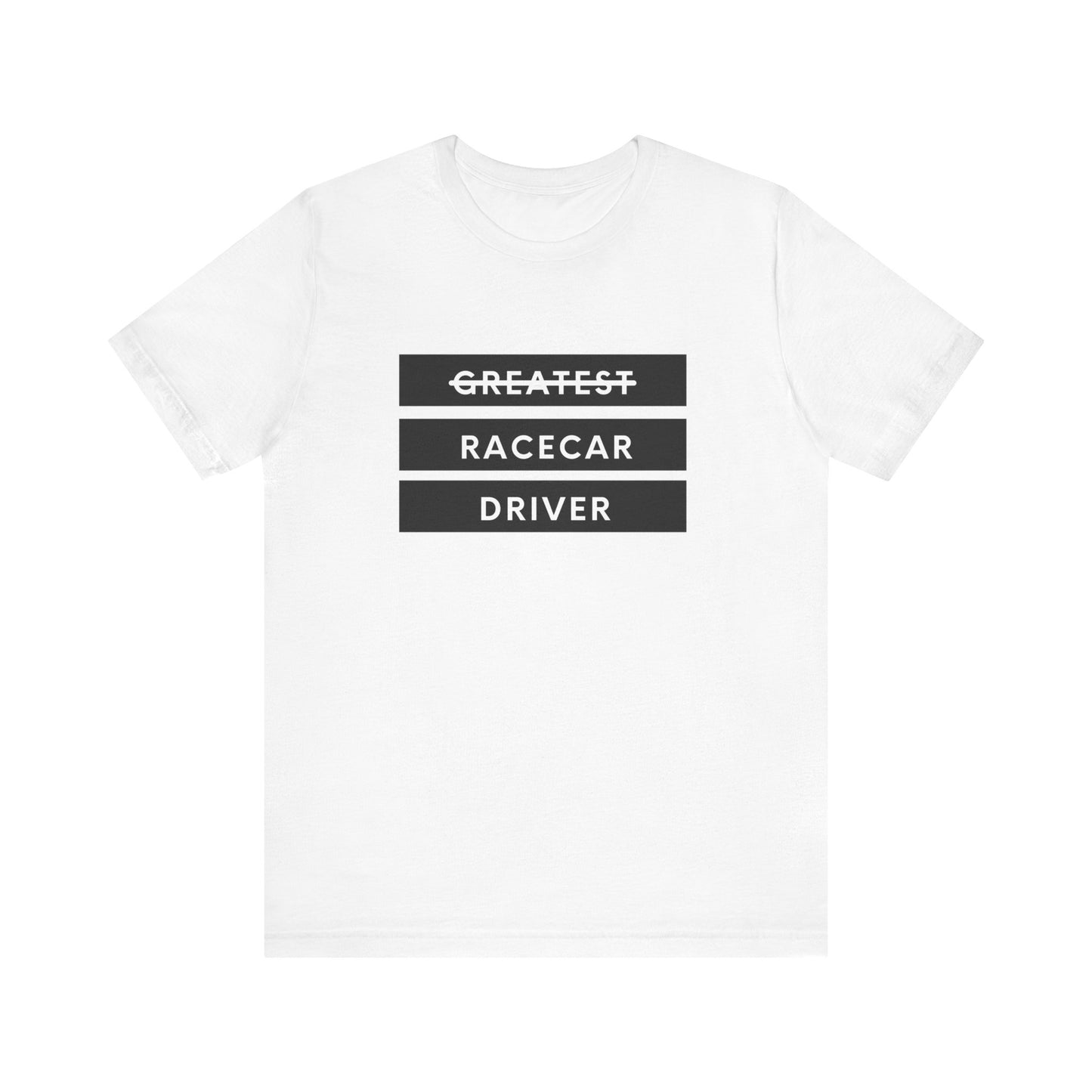 "Greatest Racecar Driver" Unisex T-Shirt
