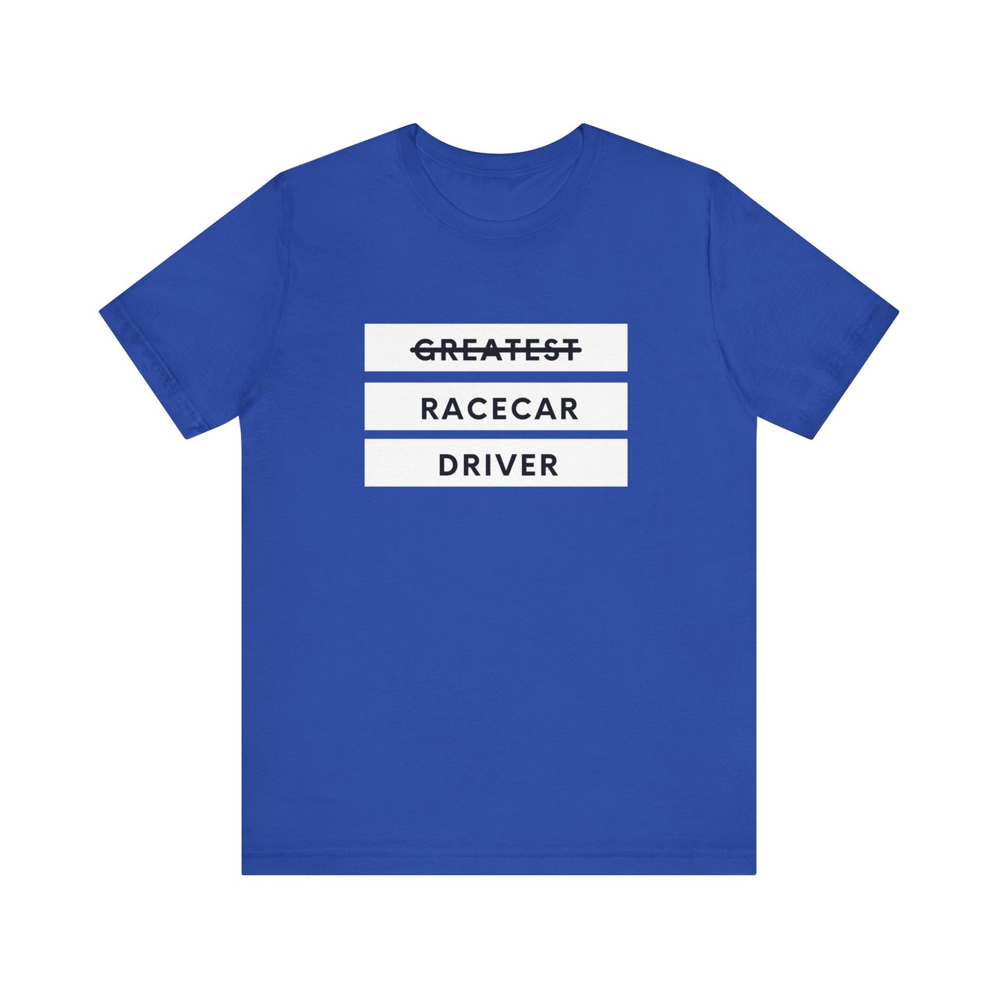 "Greatest Racecar Driver" Unisex T-Shirt
