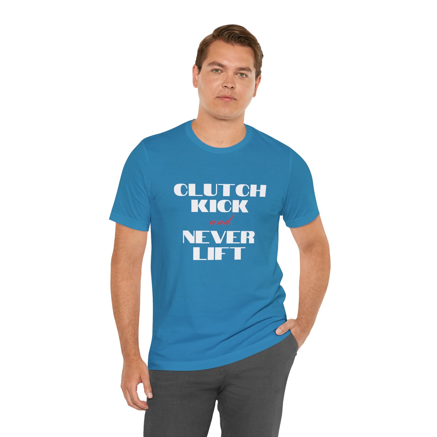 "Clutch Kick and Never Lift" Unisex T-Shirt