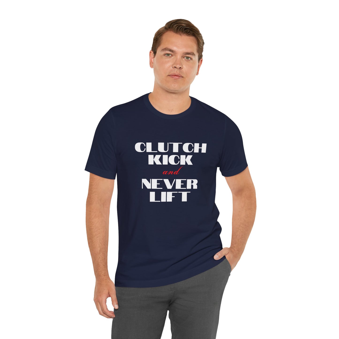 "Clutch Kick and Never Lift" Unisex T-Shirt