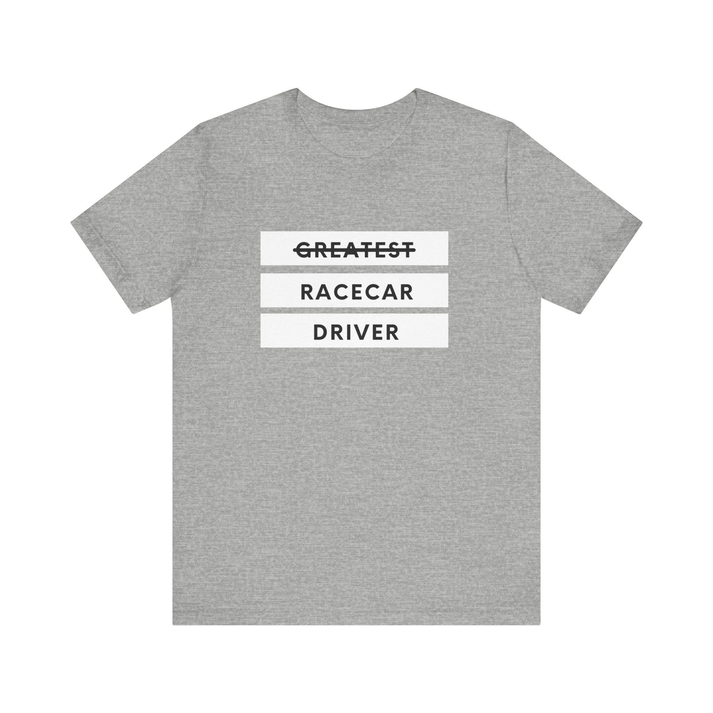 "Greatest Racecar Driver" Unisex T-Shirt